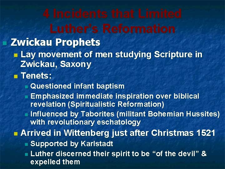 4 Incidents that Limited Luther’s Reformation n Zwickau Prophets Lay movement of men studying