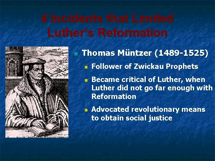4 Incidents that Limited Luther’s Reformation n Thomas Müntzer (1489 -1525) n n n