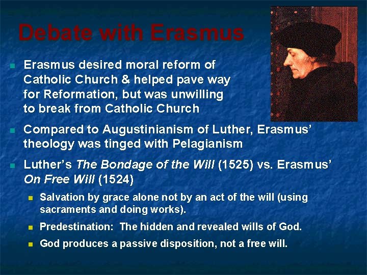 Debate with Erasmus n Erasmus desired moral reform of Catholic Church & helped pave