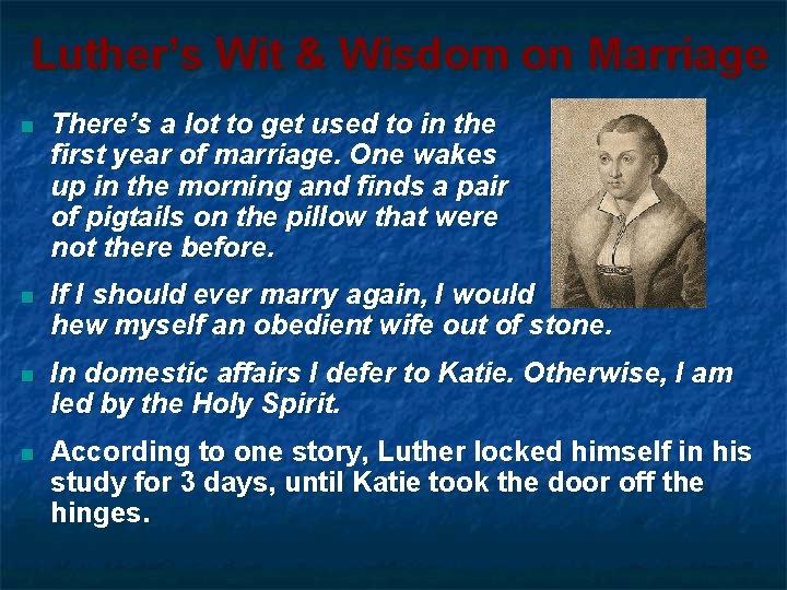 Luther’s Wit & Wisdom on Marriage n There’s a lot to get used to