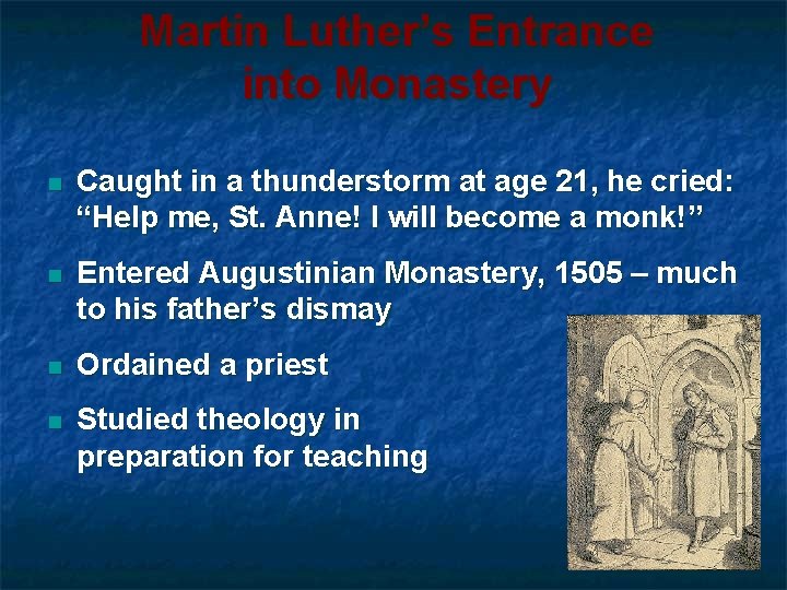 Martin Luther’s Entrance into Monastery n Caught in a thunderstorm at age 21, he