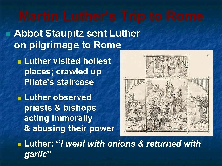 Martin Luther’s Trip to Rome n Abbot Staupitz sent Luther on pilgrimage to Rome