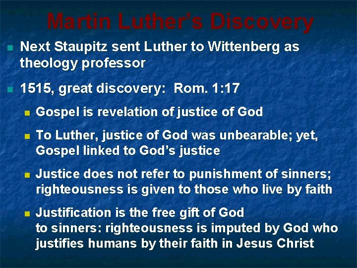 Martin Luther’s Discovery n Next Staupitz sent Luther to Wittenberg as theology professor n