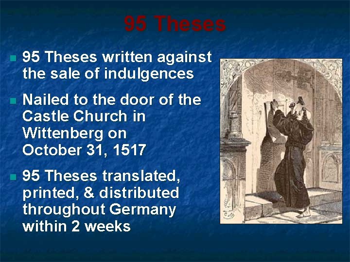 95 Theses n 95 Theses written against the sale of indulgences n Nailed to