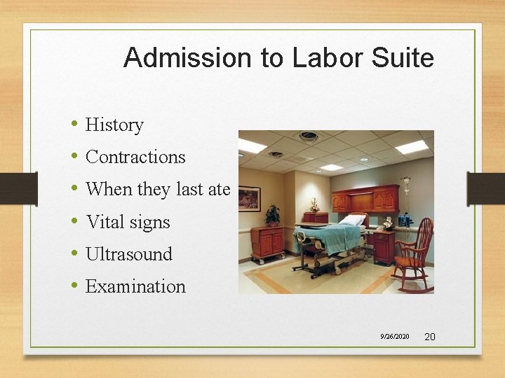 Admission to Labor Suite • • • History Contractions When they last ate Vital