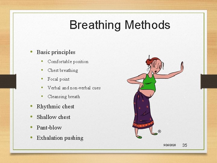 Breathing Methods • Basic principles • Comfortable position • Chest breathing • Focal point