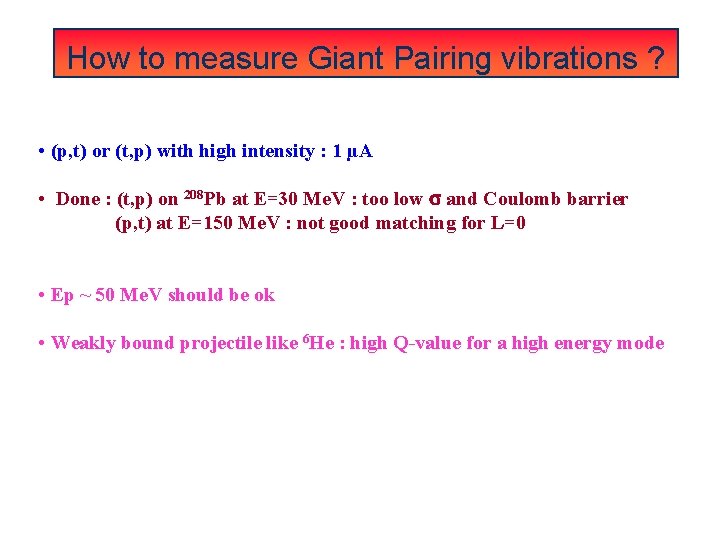 How to measure Giant Pairing vibrations ? • (p, t) or (t, p) with