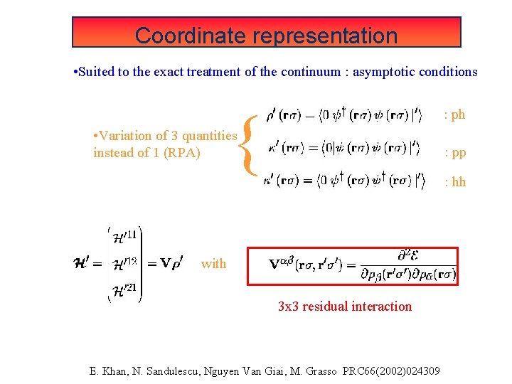 Coordinate representation • Suited to the exact treatment of the continuum : asymptotic conditions