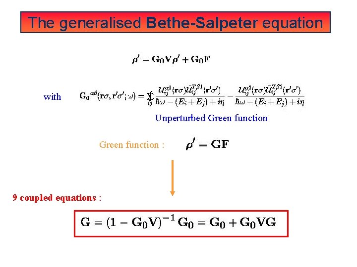 The generalised Bethe-Salpeter equation with Unperturbed Green function : 9 coupled equations : 