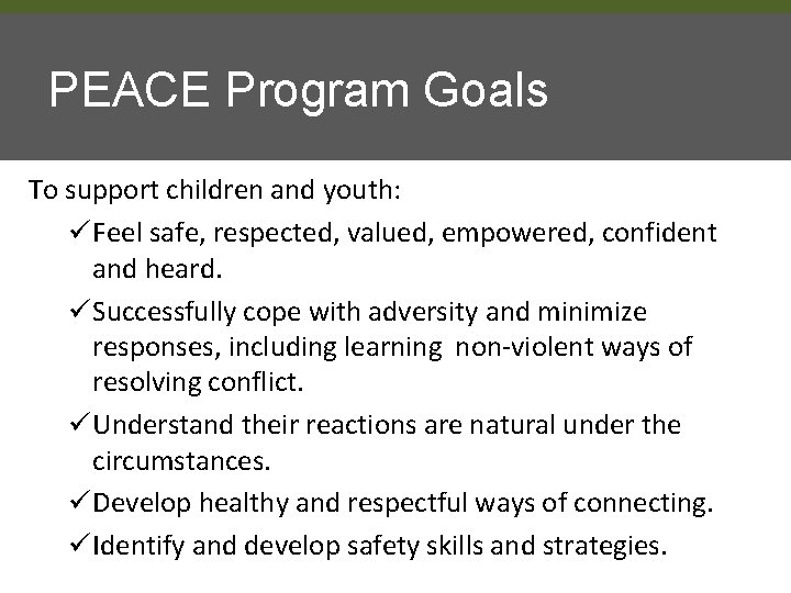 PEACE Program Goals To support children and youth: ü Feel safe, respected, valued, empowered,