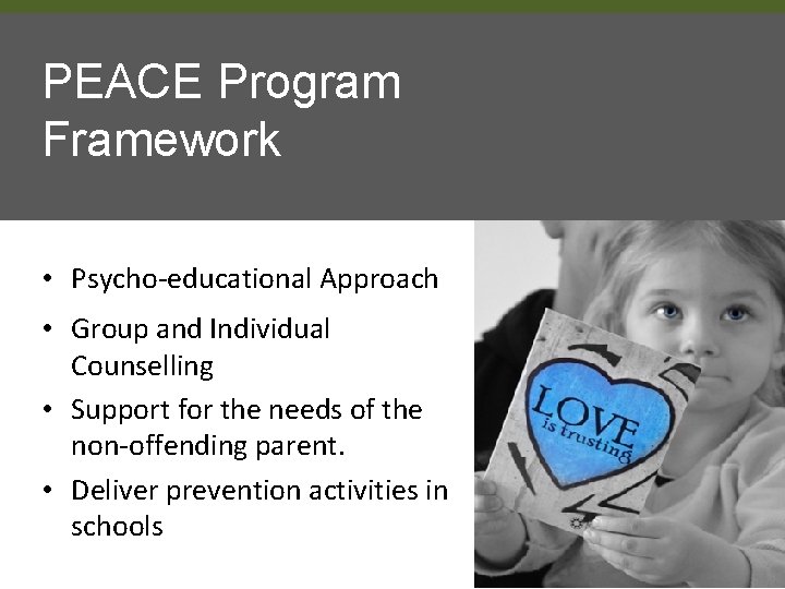 PEACE Program Framework • Psycho-educational Approach • Group and Individual Counselling • Support for