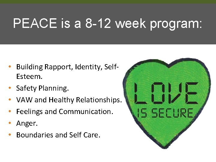 PEACE is a 8 -12 week program: • Building Rapport, Identity, Self. Esteem. •