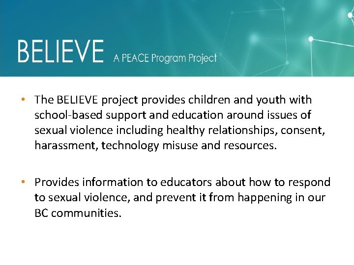  • The BELIEVE project provides children and youth with school-based support and education