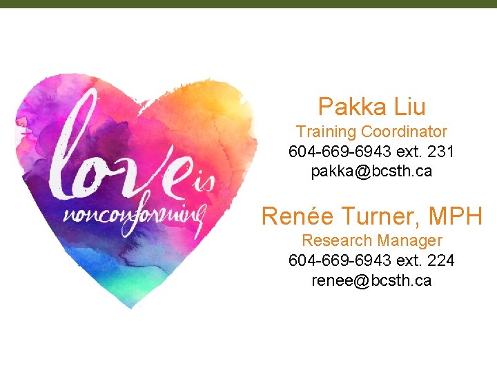 Pakka Liu Training Coordinator 604 -669 -6943 ext. 231 pakka@bcsth. ca Renée Turner, MPH