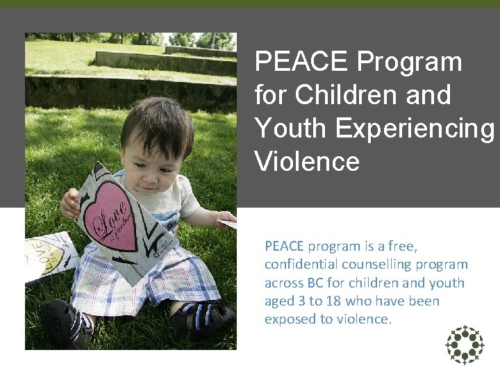 PEACE Program for Children and Youth Experiencing Violence PEACE program is a free, confidential