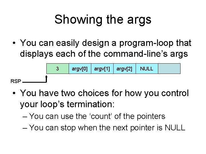Showing the args • You can easily design a program-loop that displays each of