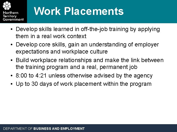 Work Placements • Develop skills learned in off-the-job training by applying them in a
