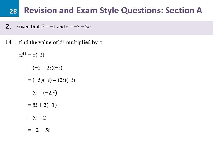 28 2. (ii) Revision and Exam Style Questions: Section A Given that i 2