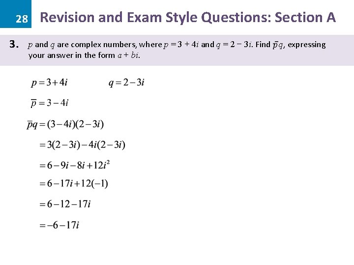 28 3. Revision and Exam Style Questions: Section A p and q are complex