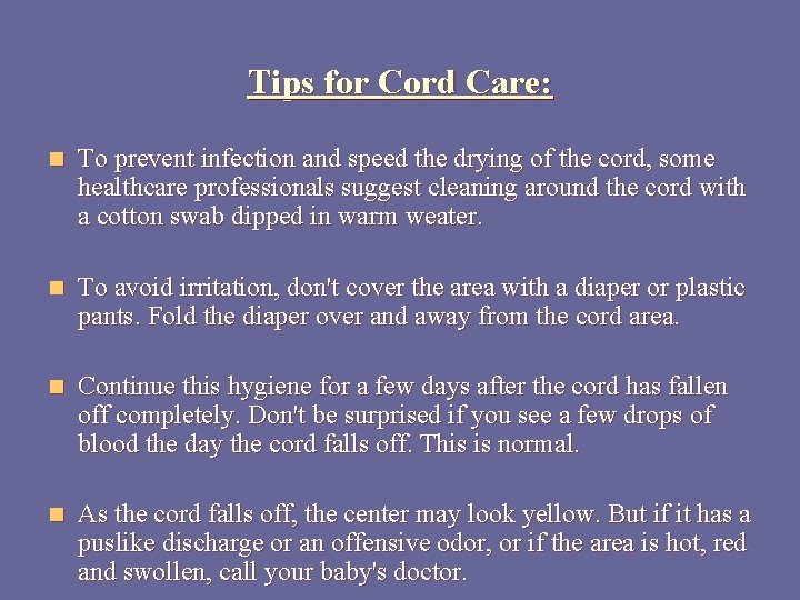 Tips for Cord Care: n To prevent infection and speed the drying of the
