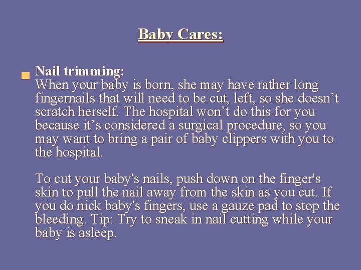 Baby Cares: ▄ Nail trimming: When your baby is born, she may have rather