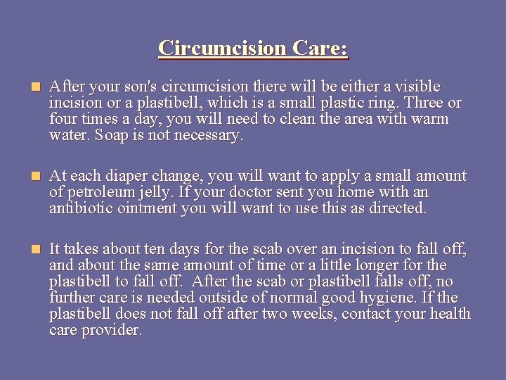 Circumcision Care: n After your son's circumcision there will be either a visible incision