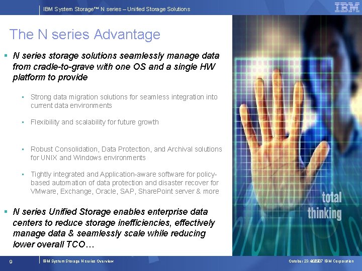 IBM System Storage™ N series – Unified Storage Solutions The N series Advantage §