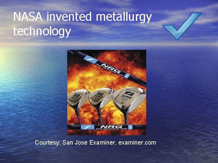 NASA invented metallurgy technology Courtesy: San Jose Examiner, examiner. com 