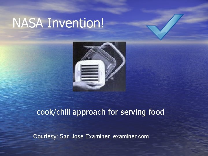 NASA Invention! cook/chill approach for serving food Courtesy: San Jose Examiner, examiner. com 
