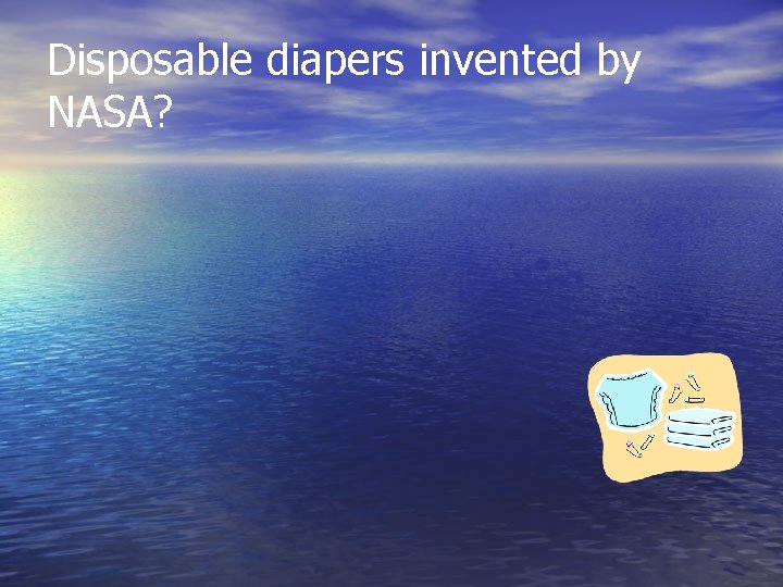 Disposable diapers invented by NASA? 