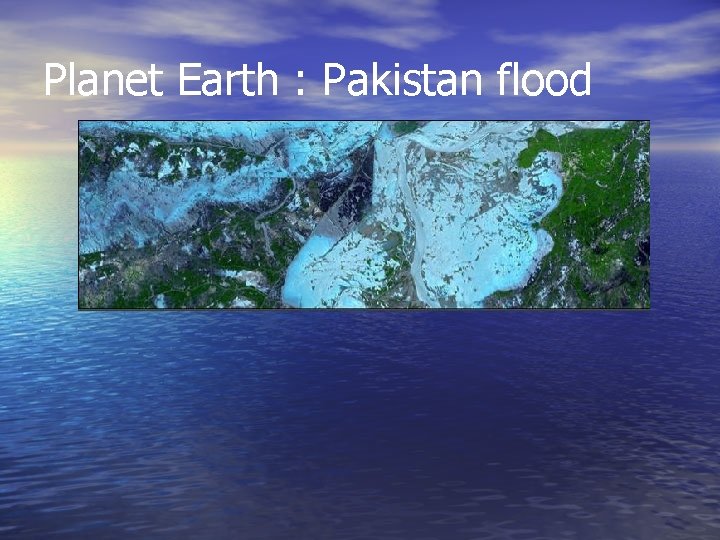Planet Earth : Pakistan flood 