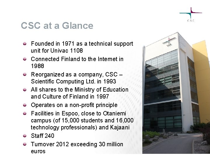 CSC at a Glance Founded in 1971 as a technical support unit for Univac