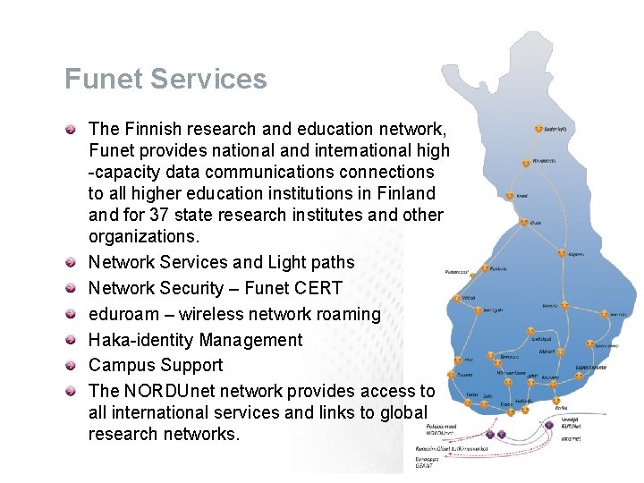 Funet Services The Finnish research and education network, Funet provides national and international high