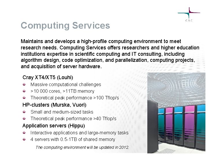Computing Services Maintains and develops a high-profile computing environment to meet research needs. Computing