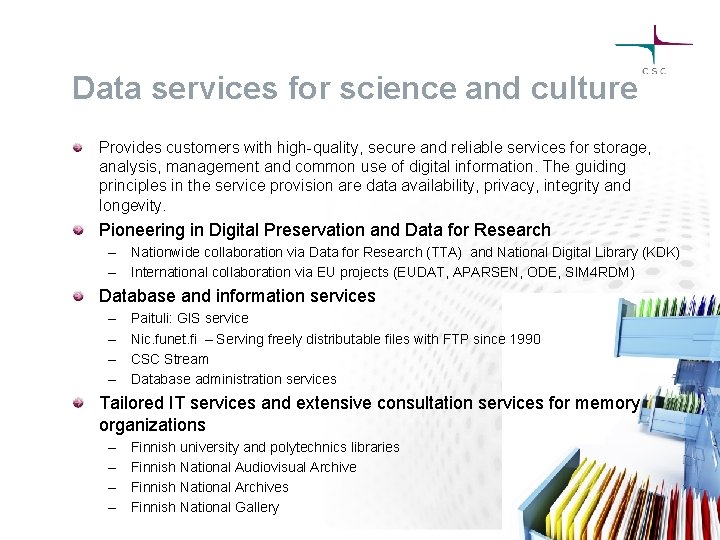 Data services for science and culture Provides customers with high-quality, secure and reliable services