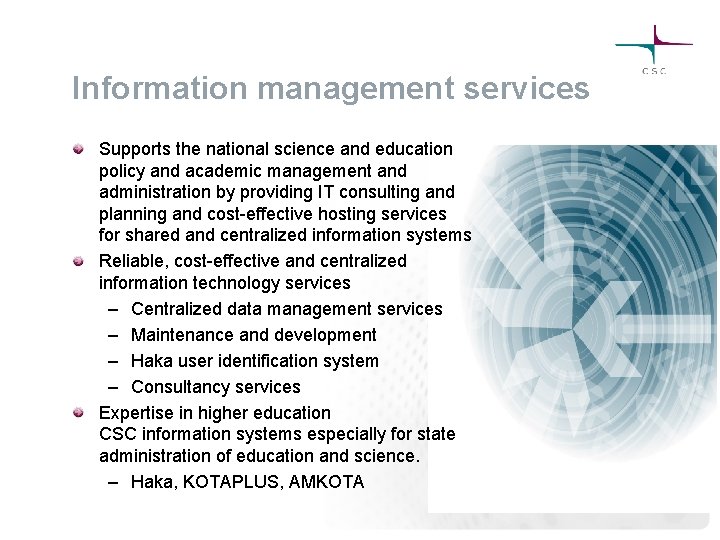 Information management services Supports the national science and education policy and academic management and