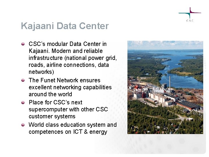 Kajaani Data Center CSC’s modular Data Center in Kajaani. Modern and reliable infrastructure (national