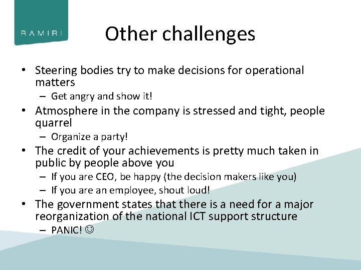 Other challenges • Steering bodies try to make decisions for operational matters – Get