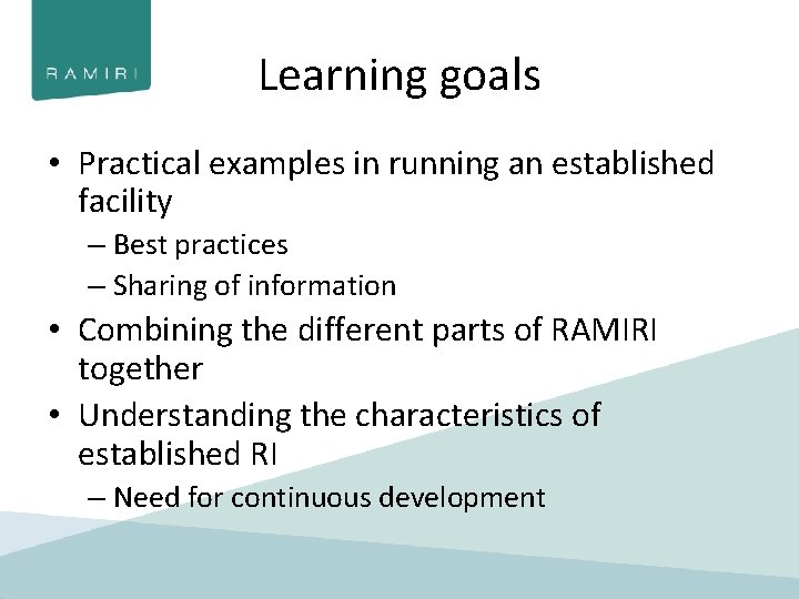 Learning goals • Practical examples in running an established facility – Best practices –