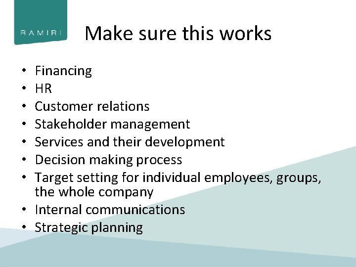 Make sure this works Financing HR Customer relations Stakeholder management Services and their development