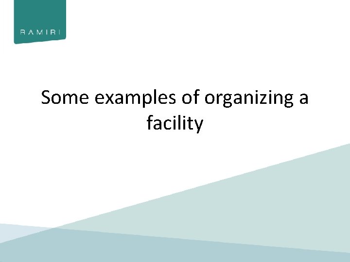 Some examples of organizing a facility 