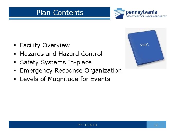 Plan Contents § § § Facility Overview Hazards and Hazard Control Safety Systems In-place