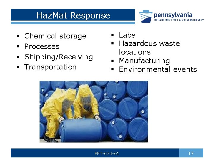 Haz. Mat Response § § Chemical storage Processes Shipping/Receiving Transportation § Labs § Hazardous