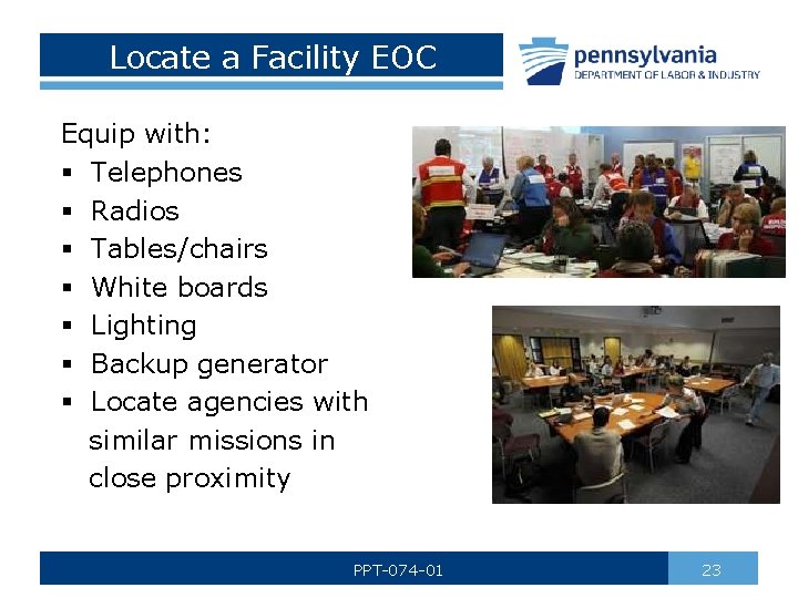 Locate a Facility EOC Equip with: § Telephones § Radios § Tables/chairs § White