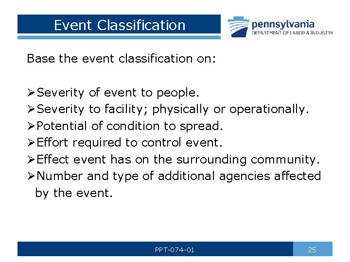 Event Classification Base the event classification on: ØSeverity of event to people. ØSeverity to