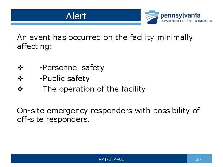 Alert An event has occurred on the facility minimally affecting: v v v -Personnel