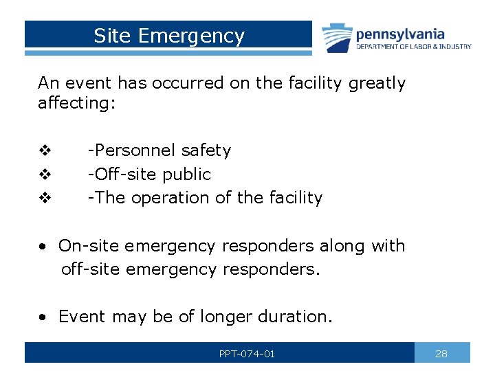 Site Emergency An event has occurred on the facility greatly affecting: v v v