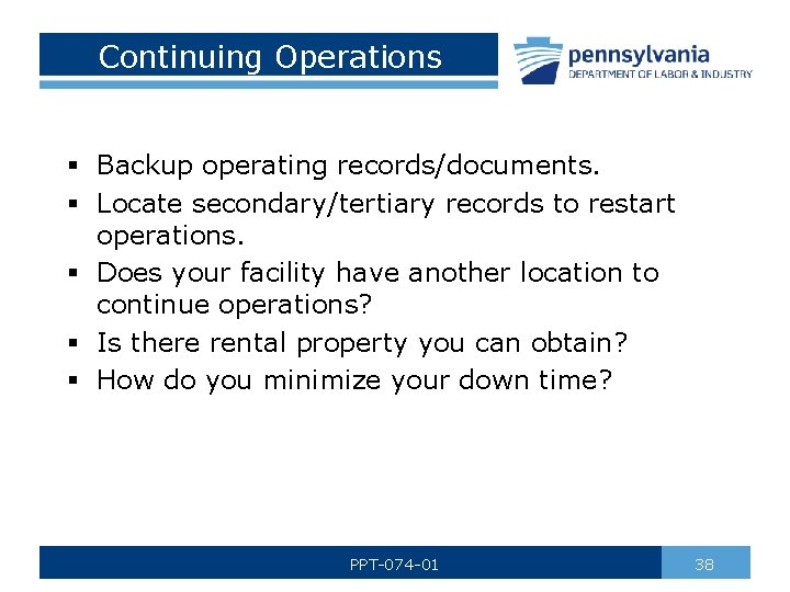 Continuing Operations § Backup operating records/documents. § Locate secondary/tertiary records to restart operations. §