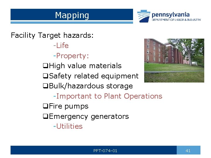 Mapping Facility Target hazards: -Life -Property: q. High value materials q. Safety related equipment