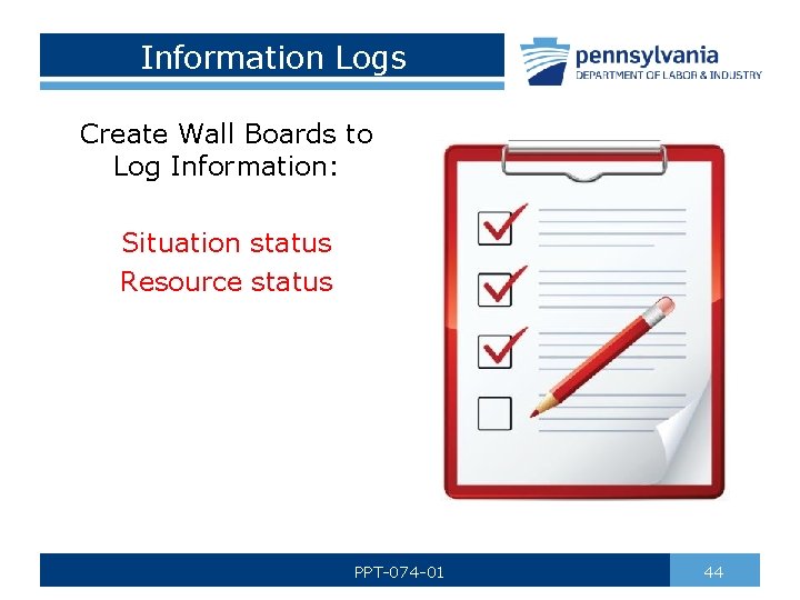 Information Logs Create Wall Boards to Log Information: Situation status Resource status PPT-074 -01